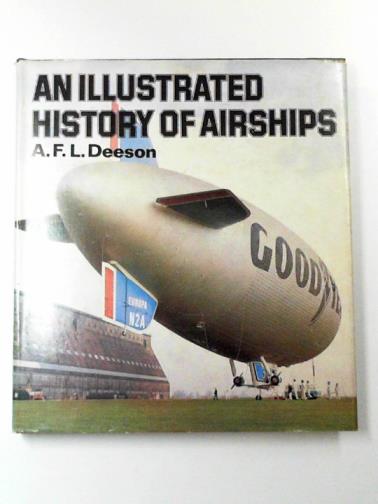 DEESON, A.F.L. - An illustrated history of airships