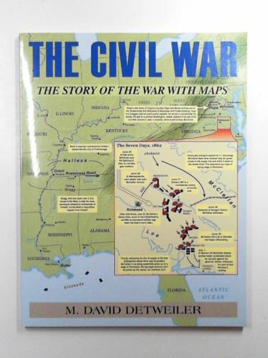 DETWEILER, M. David - The Civil War: the story of the war with maps