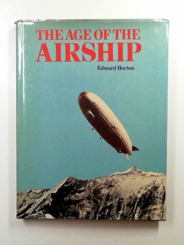 HORTON, Edward - The age of the airship