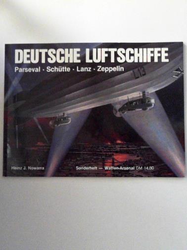 NOWARRA, Heinz J. - Deutsche Luftschiffe. Parseval, Schütte-Lanz, Zeppelin