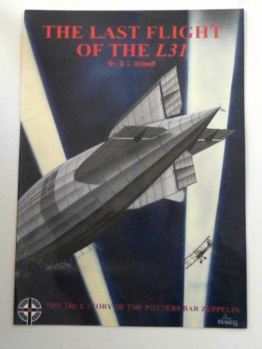 RIMELL, R. L. - The last flight of the L31: the true story of the Potters Bar Zeppelin