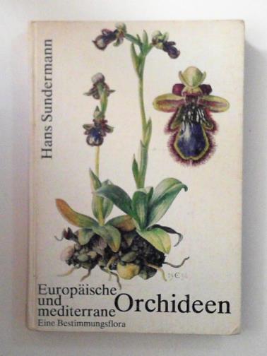 SUNDERMANN, Hans - Europaische und Mediterrane orchideen: eine bestimmungsflora