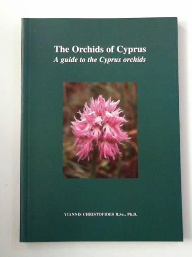 CHRISTOFIDES, Yiannis - The orchids of Cyprus: a guide to the Cyprus orchids