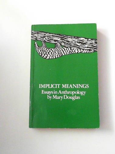 DOUGLAS, Mary - Implicit meanings: essays in anthropology