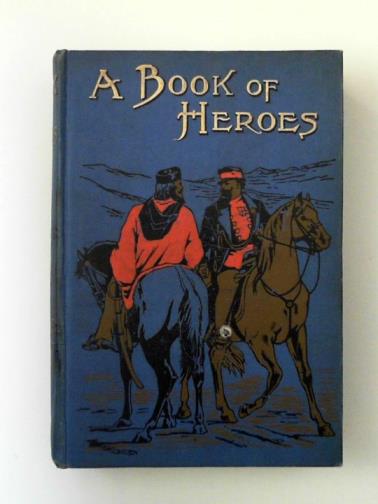 JOHNSON, Henry - A book of heroes: or great victories in the fight for freedom