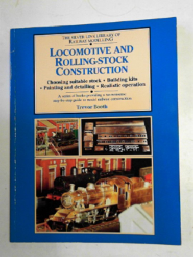 BOOTH, Trevor - Locomotive and rolling-stock construction