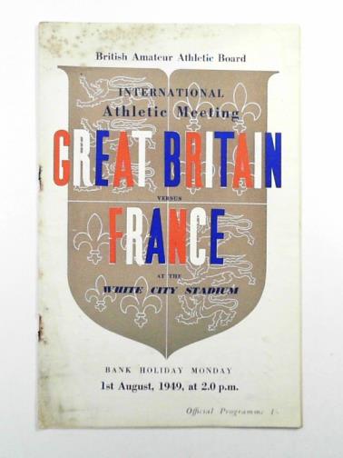  - International Athletic Meeting: Great Britain versus France at the White City Stadium official programme, 1st August, 1949