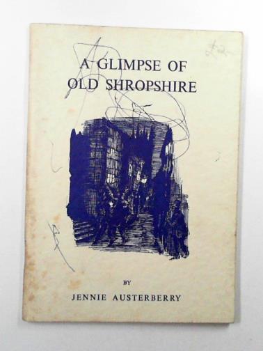 AUSTERBERRY, Jennie - A glimpse of old Shropshire