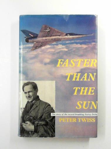TWISS, Peter - Faster than the sun