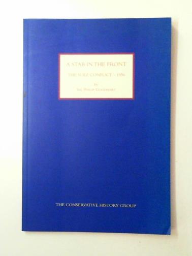 GOODHART, Philip (Sir) - A stab in the front: the Suez conflict - 1956