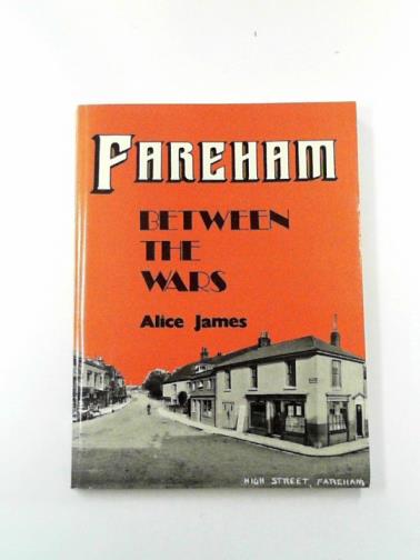 JAMES, Alice - Fareham between the wars