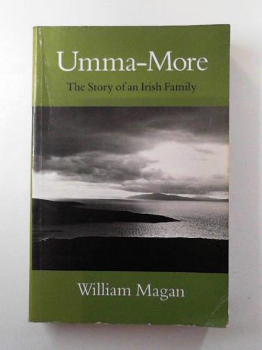 MAGAN, William - Umma-More: the story of an Irish family