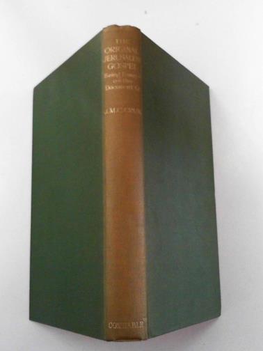 CRUM, J. M. C. - The original Jerusalem Gospel: being essays on the Document Q