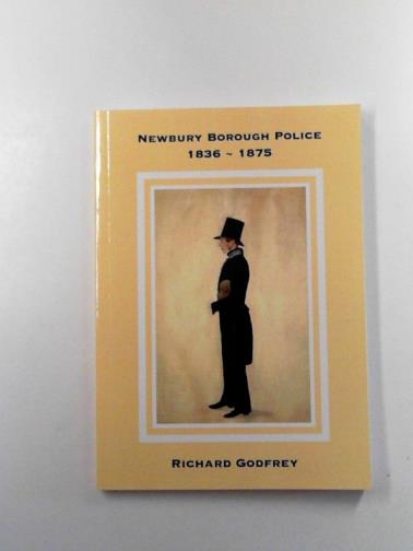 GODFREY, Richard - Newbury Borough police: 1836 - 1875