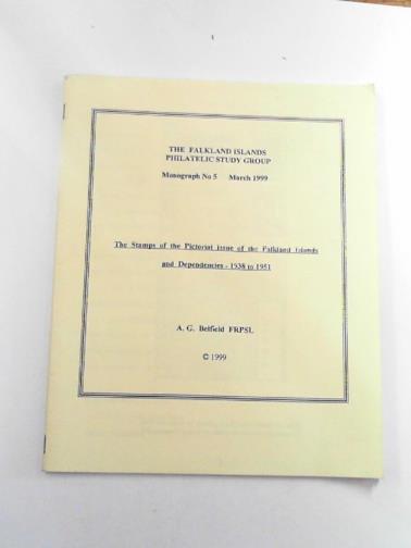 BELFIELD, A.G. - The stamps of the pictorial issue of the Falkland Islands and dependencies: 1938 to 1951: Monograph no. 5: March 1999