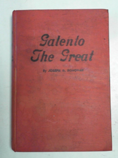 DONOVAN, Joseph G. - Galento the Great: the authentic and authorized story of the life and ring battles of Tony (Two-Ton) Galento.