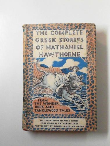 HAWTHORNE, Nathaniel - The complete Greek stories of Nathaniel Hawthorne: from The wonder book and Tanglewood tales