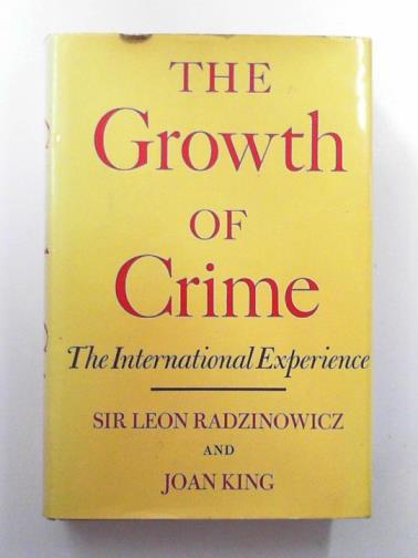 RADZINOWICZ, Leon & KING, Joan - The growth of crime: the international experience