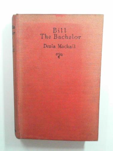 MACKAIL, Denis - Bill the bachelor