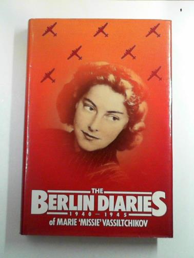 VASSILTCHIKOV, Marie 'Missie' - The Berlin diaries, 1940-1945