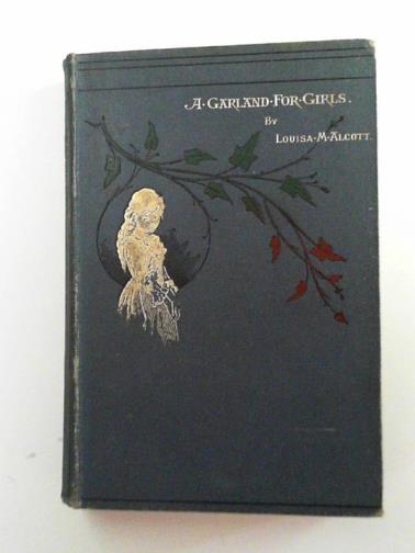 ALCOTT, Louisa M. - A garland for girls
