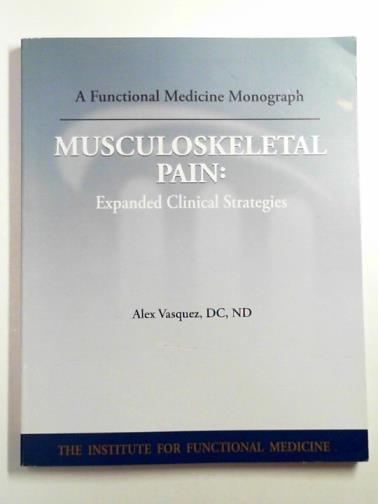 VASQUEZ, Alex - Musculoskeletal pain: expanded clinical strategies