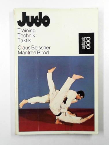 BEISSNER, Claus and BIROD, Manfred - Judo: training, technik, taktik