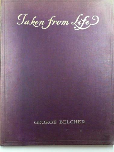 BELCHER, George - Taken from life