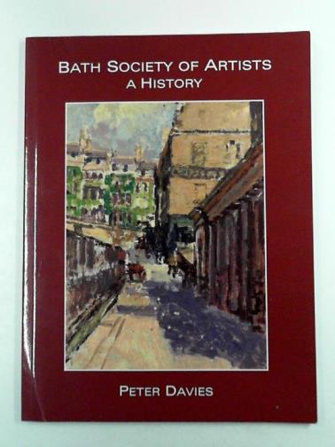 DAVIES, Peter - Bath Society of Artists: a history