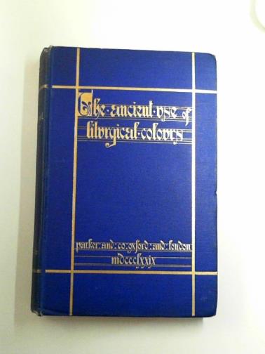 ROLFE, Carlton C - The ancient use of liturgical colours