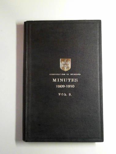 CORPORATION OF BEDFORD - Corporation of Bedford: minutes 1909-1910 (vol.9)