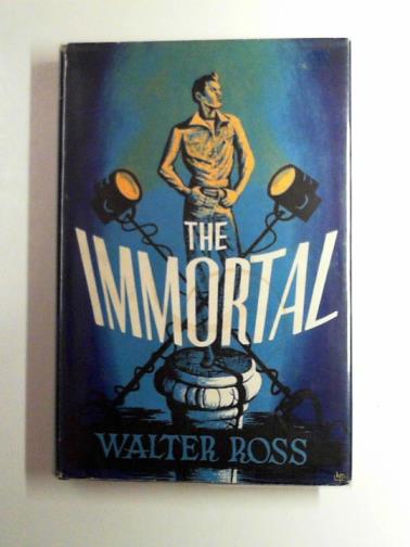 ROSS, Walter - The immortal