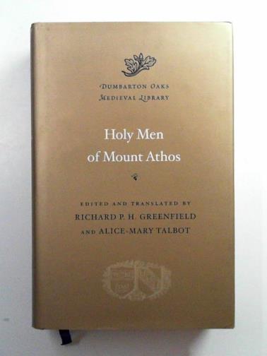 GREENFIELD, Richard P.H. and TALBOT, Alice-Mary - Holy men of Mount Athos (Dumbarton Oaks Medieval Library 40)