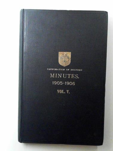 CORPORATION OF BEDFORD - Corporation of Bedford: Minutes 1905-1906
