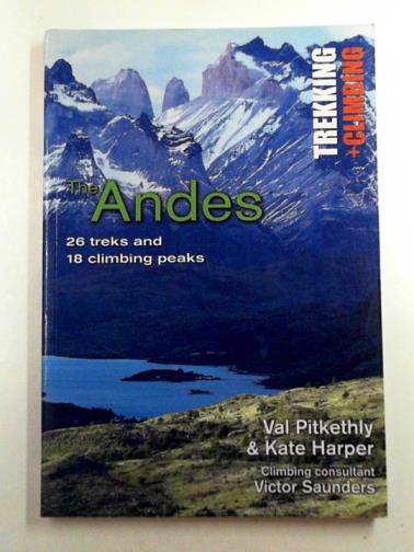 PITKETHLY, Val & HARPER, Kate - The Andes: trekking and climbing