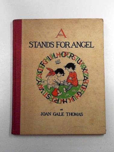 THOMAS, Joan Gale - A stands for angel: a book of the alphabet in picture and rhyme