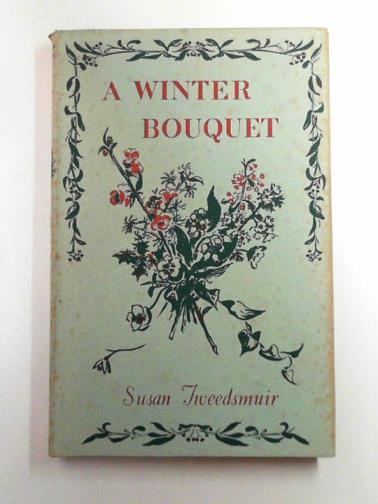 TWEEDSMUIR, Susan - A winter bouquet