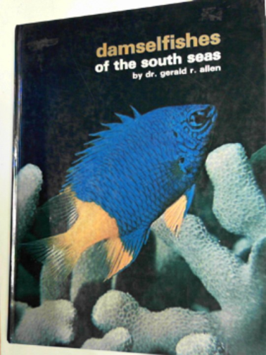 ALLEN, Gerald R. - Damselfishes of the South Seas