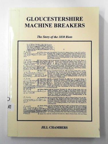 CHAMBERS, Jill - Gloucestershire machine breakers: the story of the 1830 Riots