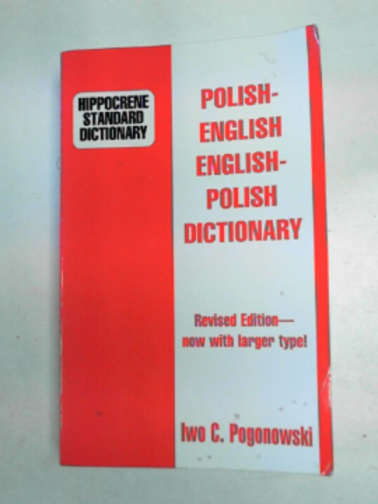 POGONOWSKI, Iwo C (ed) - Polish-English, English-Polish Dictionary: Complete Phonetics - Pogonowski's Simplified Phonetic Notation