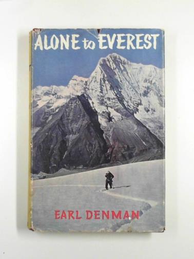 DENMAN, Earl. - Alone to Everest
