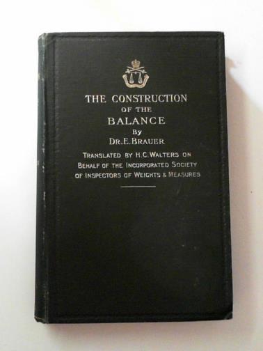 BRAUER, E. / LAWACZECK (Fr) - The construction of the balance according to underlying scientific principles....