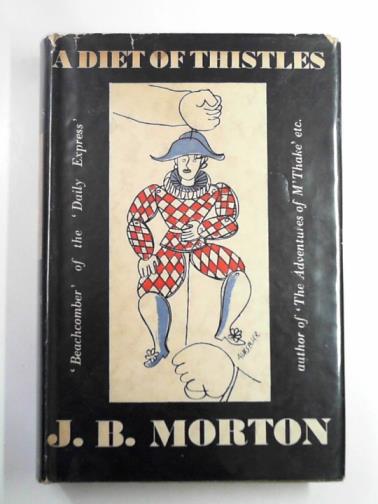 MORTON, J. B. - A diet of thistles.