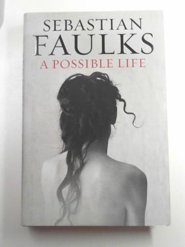 FAULKS, Sebastian - A possible life