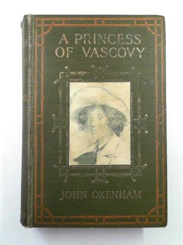 OXENHAM, John - A Princess of Vascovy