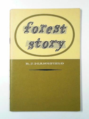 MANSFIELD, R. J. - Forest story: Dean Forest through the ages