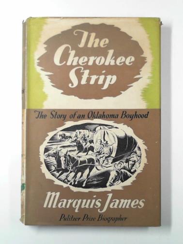 JAMES, Marquis - The Cherokee strip: a tale of an Oklahoma boyhood