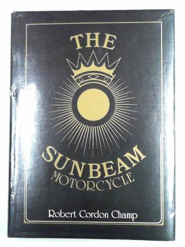 CHAMP, Robert Cordon - The Sunbeam motorcycle