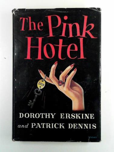 ERSKINE, Dorothy & DENNIS, Patrick - The Pink Hotel