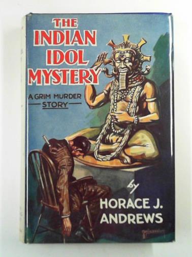 ANDREWS, Horace J. - The Indian idol mystery